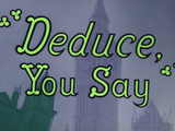Deduce, You Say (1956 Short)