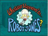 Whatever Happened to... Robot Jones?