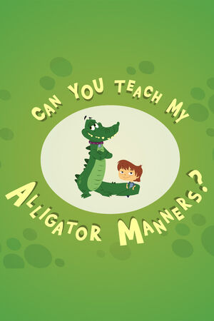 Can You Teach My Alligator Manners Poster