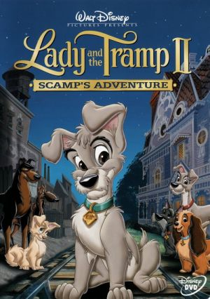 Lady and the Tramp II: Scamp's Adventure (2001) – The Great Disney Movie  Ride