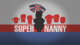 "Et voici Super Nanny, là où les autres nannies ont échoué, Super Nanny réussie toujours !"