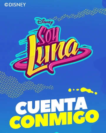 Cuenta Conmigo Soy Luna Wiki Fandom