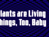 Plants are Living Things, Too, Baby