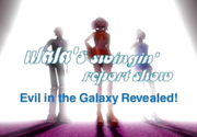 Report 4: Evil in the Galaxy Revealed