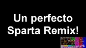 Un_perfecto_Sparta_Remix!
