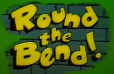 Round the Bend