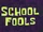 School Fools