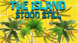 The Island Stood Still