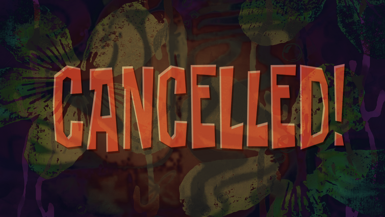 Cancelled! | SpongeBob New Fanon Wiki | Fandom