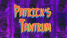 Patrick’s Tantrum