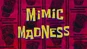 Mimic Madness-0