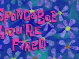 SpongeBob, zwalniam cię!