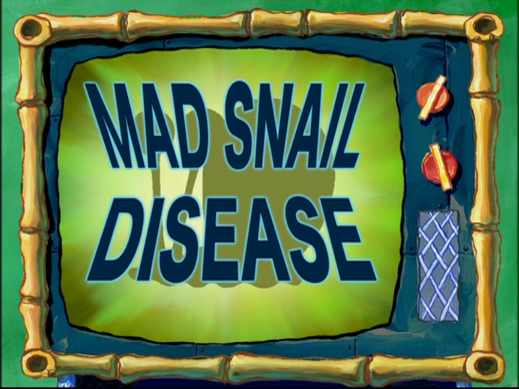 spongebob mad snail disease