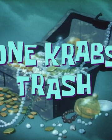 One Krabs Trash Encyclopedia Spongebobia Fandom One Krabs Trash Encyclopedia Spongebobia Fandom