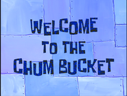 Welcome to the Chum Bucket