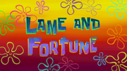 Lame and Fortune