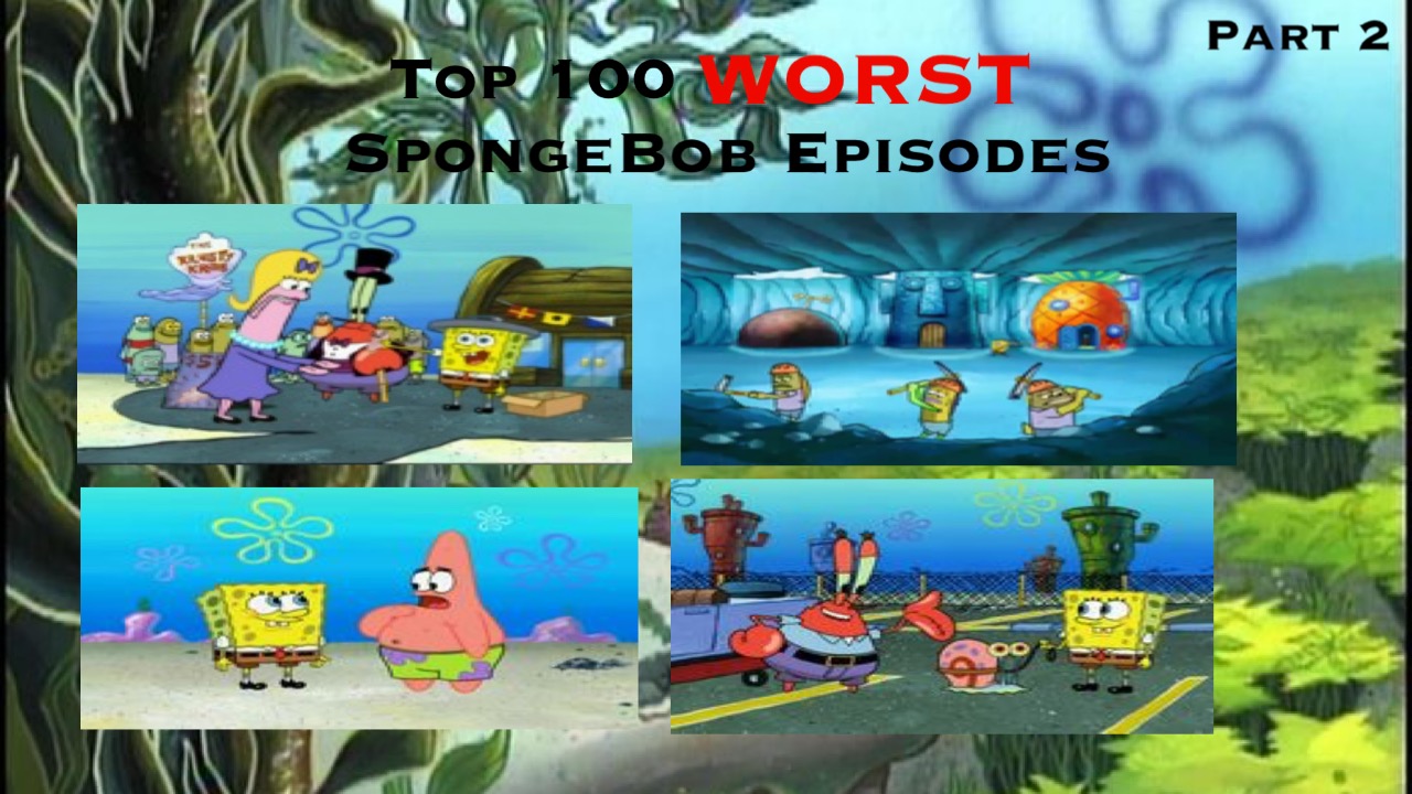 worst spongebob episodes worst spongebob episodes