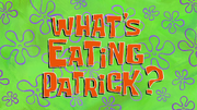 What's Eating Patrick?