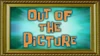 Out of the Picture title card