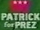 Patrick For President