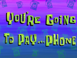 You're Going to Pay...Phone