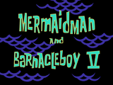 Mermaid Man and Barnacle Boy V