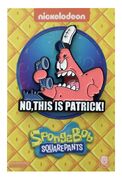 Official pin of "No, this is Patrick!"