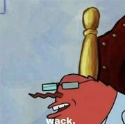 Mr. Krabs wack meme.