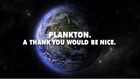 Plankton. A Thank You Would Be Nice.