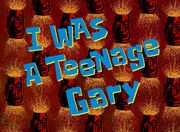 I Was a Teenage Gary title card