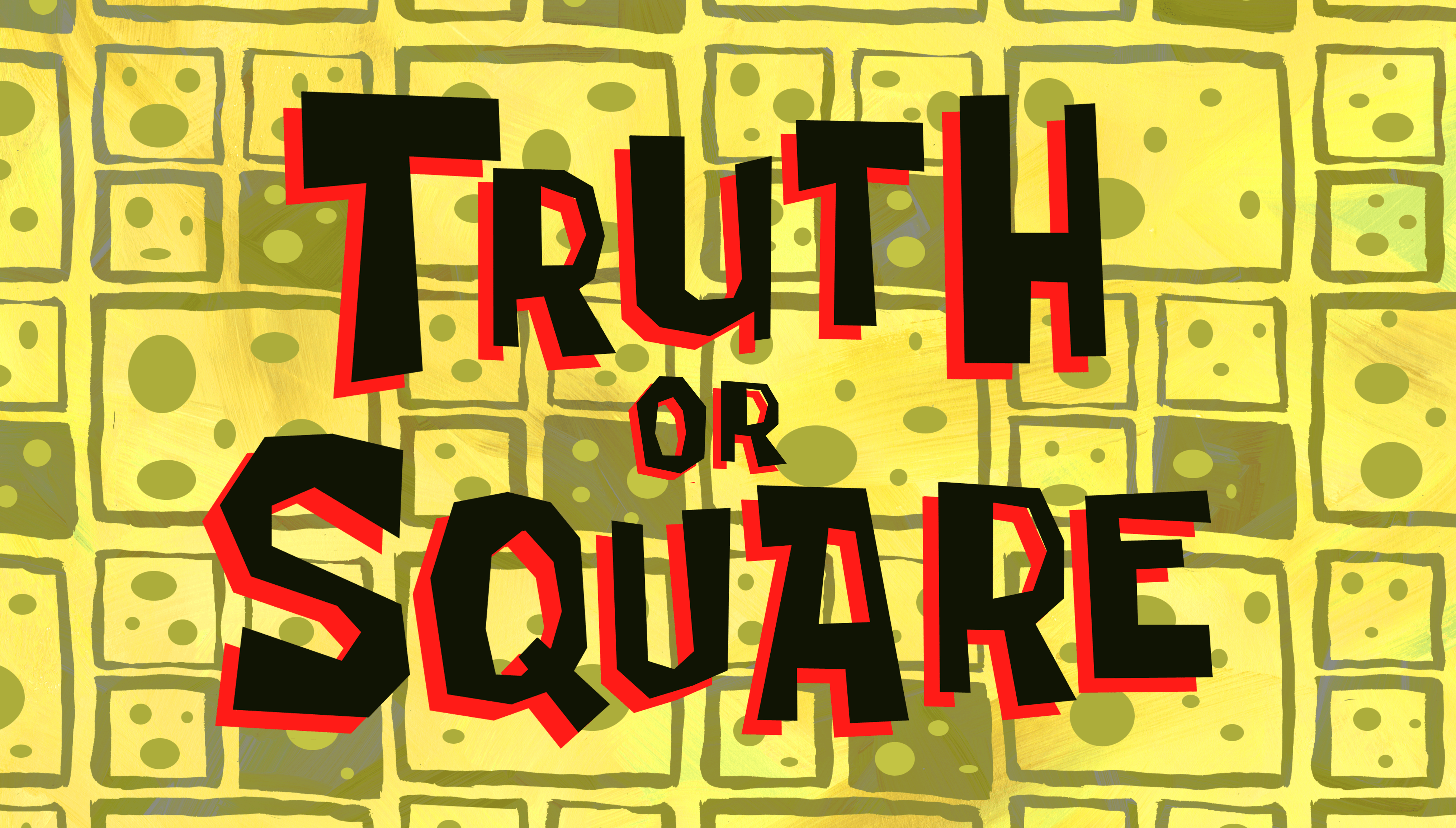 https://static.wikia.nocookie.net/spongebob/images/2/2c/Truth_or_Square_title_card.png/revision/latest?cb=20230718055540