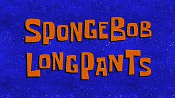 SpongeBob LongPants title card