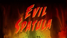 Evil Spatula title card