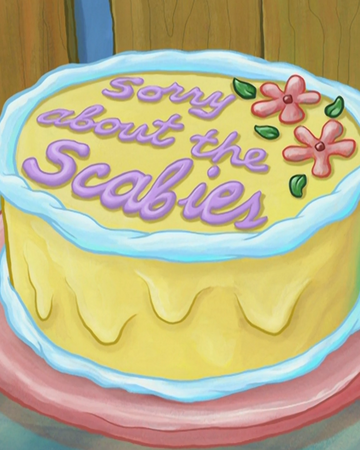 Sorry About The Scabies Cake Encyclopedia Spongebobia Fandom