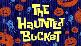 The Haunted Bucket title card