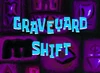 Graveyard Shift title card