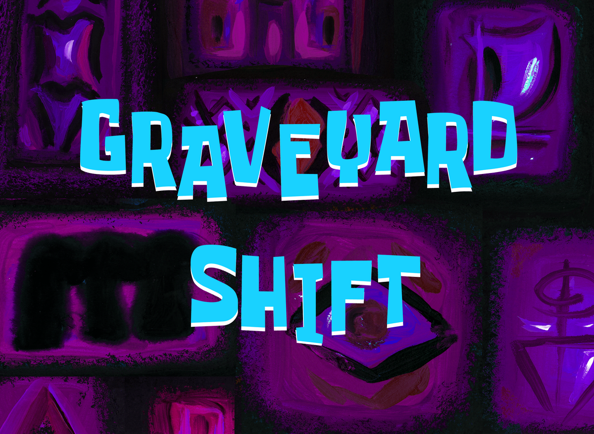 Graveyard Shift Encyclopedia Spongebobia Fandom