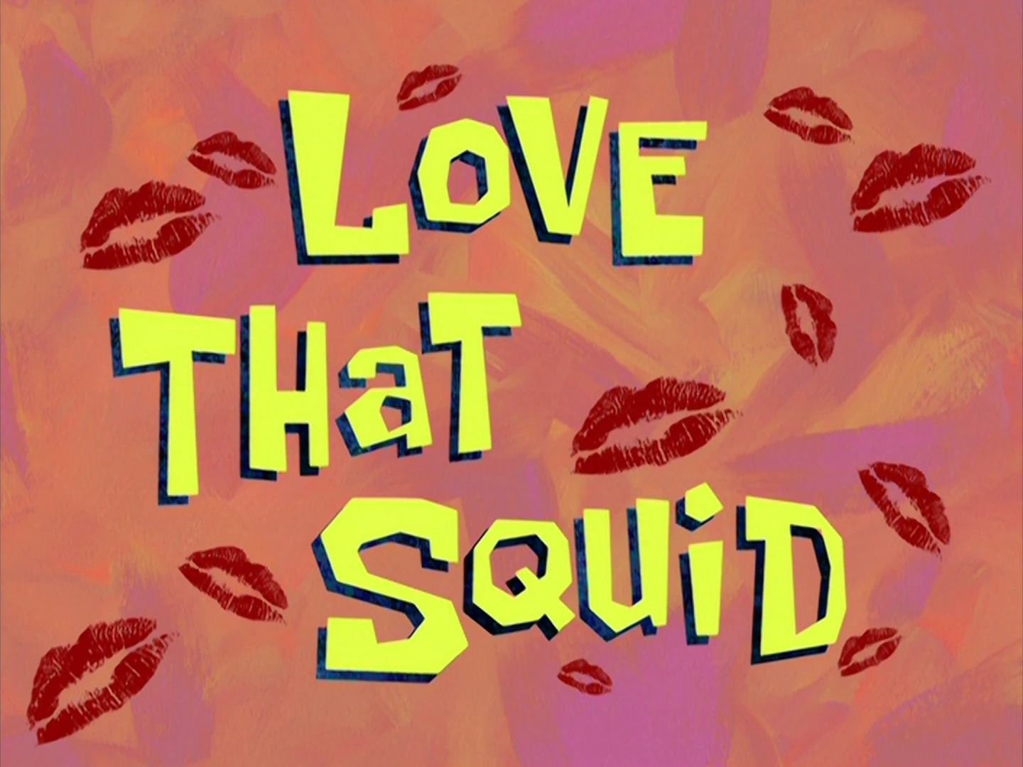 Love That Squid Transcript Encyclopedia Spongebobia Fandom