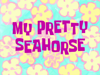 My Pretty Seahorse title card