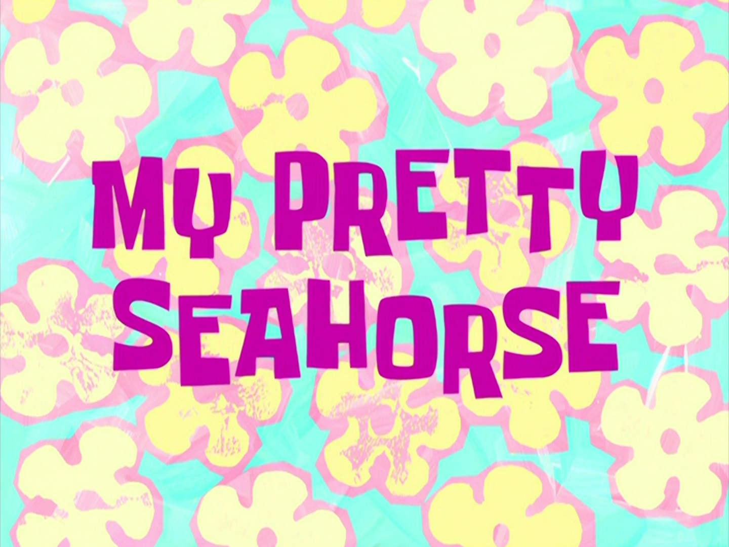 My Pretty Seahorse Transcript Encyclopedia Spongebobia Fandom