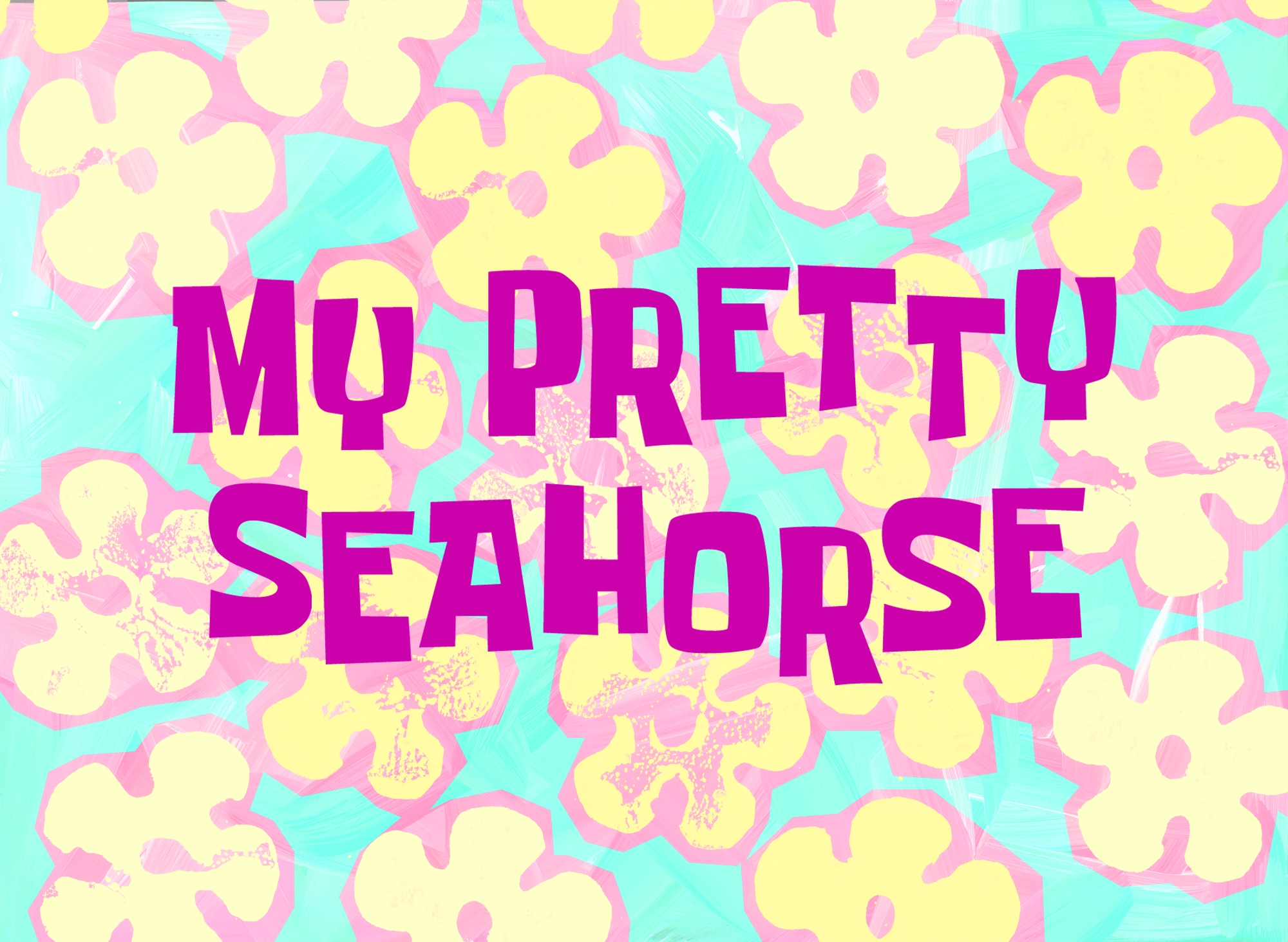 My Pretty Seahorse Transcript Encyclopedia Spongebobia Fandom