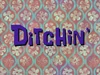 Ditchin' title card