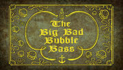 The Big Bad Bubble Bass