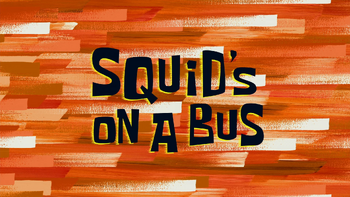 Squid's on a Bus Title Card