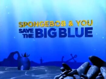 SpongeBob & You Save the Big Blue