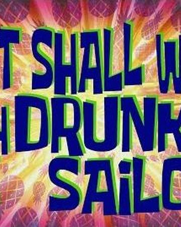 What Shall We Do With The Drunken Sailor Encyclopedia Spongebobia Fandom