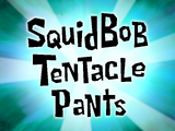 SquidBob TentaclePants title card