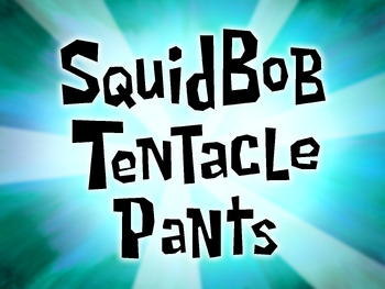 SquidBob TentaclePants title card