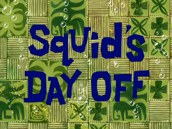 Squid's Day Off title card