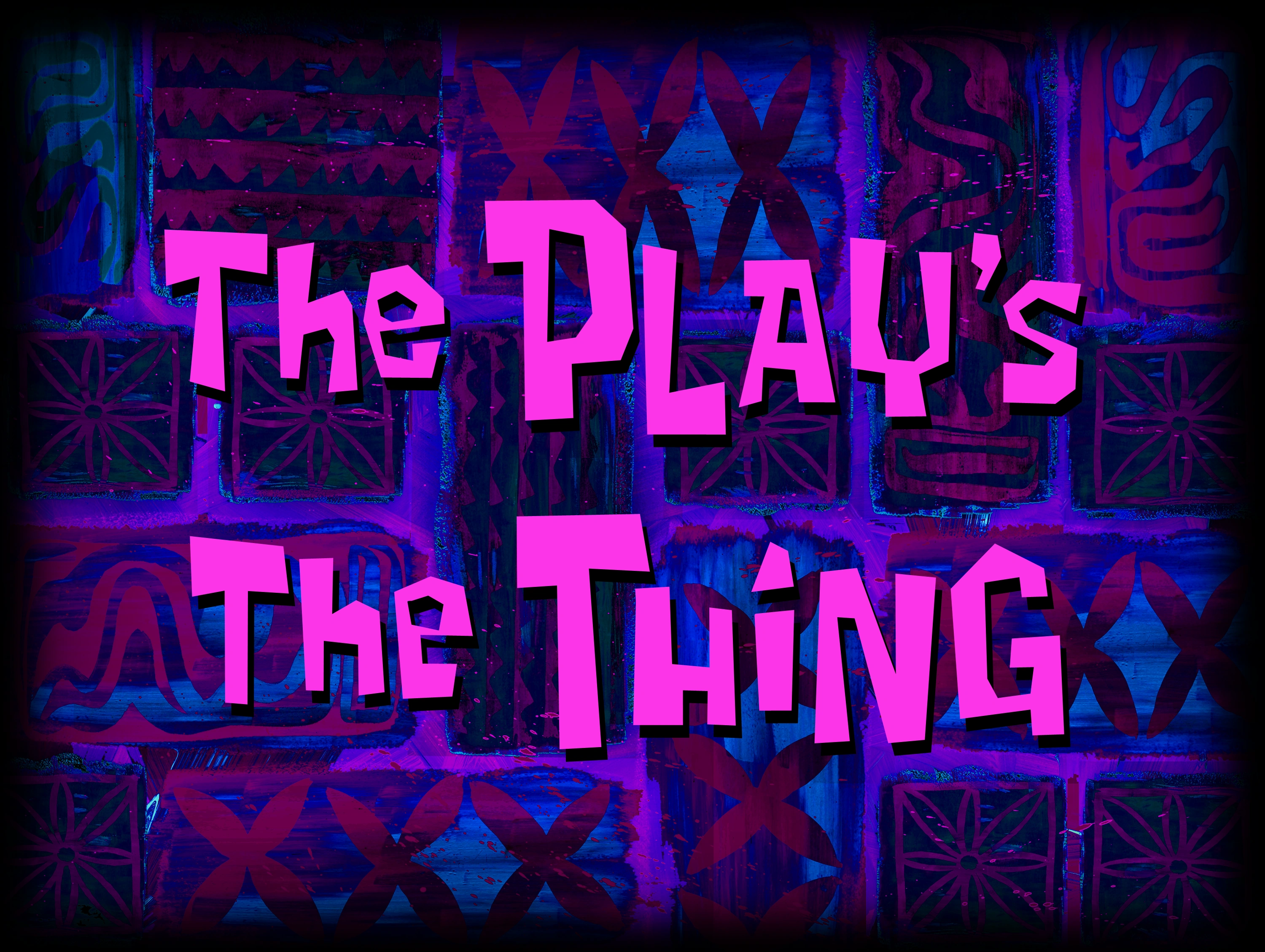 The Play's the Thing | Encyclopedia SpongeBobia | Fandom